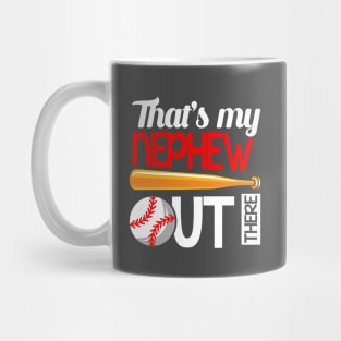 That's My Nephew Out There Baseball Mug